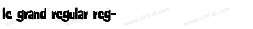 le grand regular reg字体转换